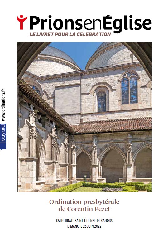 Ordination presbytérale de Corentin Pezet - Cathédrale Saint-Etienne de Cahors, le dimanche 26 juin 2022 - Diocèse de Cahors