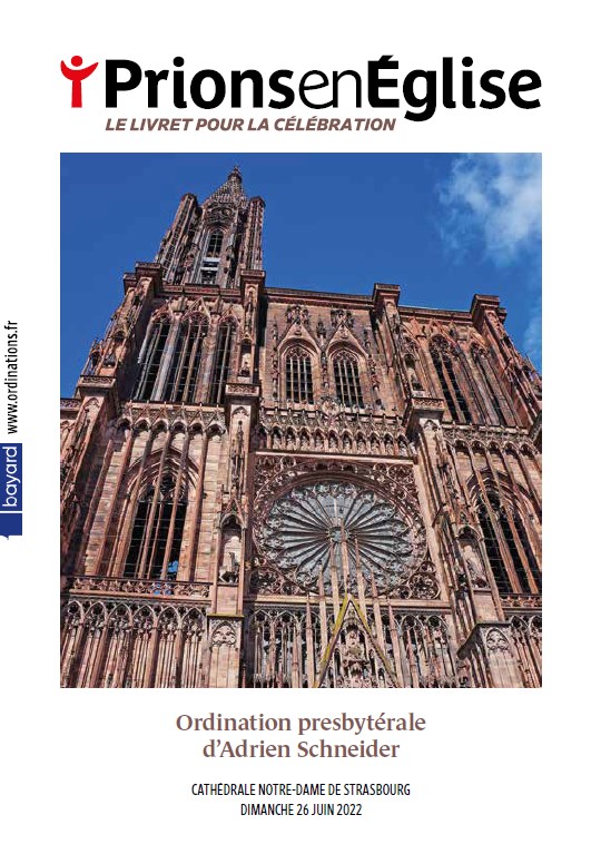 Ordination presbytérale d’Adrien Schneider - Cathédrale Notre-Dame de Strasbourg, le dimanche 26 juin 2022